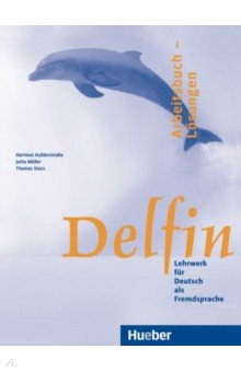 Книга Delfin. Arbeitsbuch – Lösungen. Lehrwerk für Deutsch als Fremdsprache. Deutsch als Fremdsprache на ReadRate.com книга Delfin. Arbeitsbuch – Lösungen. Lehrwerk für Deutsch als Fremdsprache. Deutsch als Fremdsprache