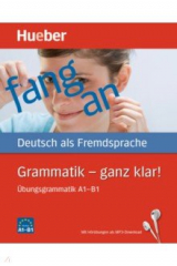 книга Grammatik – ganz klar! Übungsgrammatik A1-B1 mit Audios online. Deutsch als Fremdsprache