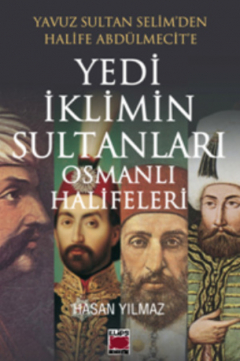 Книга Yavuz Sultan Selim’den Halife Abd?lmecit’e Yedi İklimin Sultanları Osmanlı Halifeleri на ReadRate.com книга Yavuz Sultan Selim’den Halife Abd?lmecit’e Yedi İklimin Sultanları Osmanlı Halifeleri