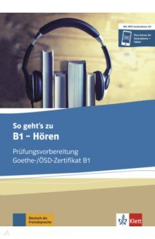 Книга So geht’s zu B1 - Hören. Prüfungsvorbereitung Goethe-/ÖSD-Zertifikat B1. Buch und MP3-Audio-Daten-CD на ReadRate.com книга So geht’s zu B1 - Hören. Prüfungsvorbereitung Goethe-/ÖSD-Zertifikat B1. Buch und MP3-Audio-Daten-CD