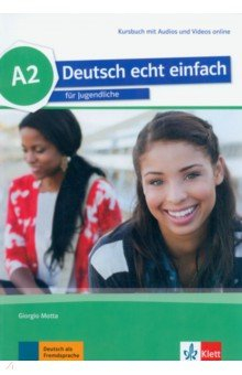 Книга Deutsch echt einfach A2. Deutsch für Jugendliche. Kursbuch mit Audios und Videos на ReadRate.com книга Deutsch echt einfach A2. Deutsch für Jugendliche. Kursbuch mit Audios und Videos