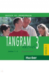 книга Tangram aktuell 3 – Lektion 1–4. Audio-CD zum Kursbuch. Deutsch als Fremdsprache