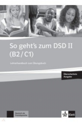 книга So geht’s zum DSD II. B2/C1. Neue Ausgabe. Lehrerhandbuch zum Übungsbuch + online