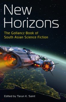 Книга New Horizons. The Gollancz Book of South Asian Science Fiction на ReadRate.com книга New Horizons. The Gollancz Book of South Asian Science Fiction
