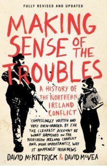Книга Making Sense of the Troubles. A History of the Northern Ireland Conflict на ReadRate.com книга Making Sense of the Troubles. A History of the Northern Ireland Conflict