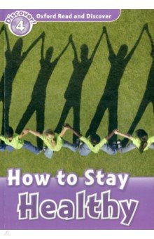 Книга Oxford Read and Discover. Level 4. How to Stay Healthy на ReadRate.com книга Oxford Read and Discover. Level 4. How to Stay Healthy