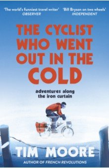 Книга The Cyclist Who Went Out in the Cold. Adventures Along the Iron Curtain Trail на ReadRate.com книга The Cyclist Who Went Out in the Cold. Adventures Along the Iron Curtain Trail