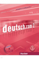 книга Deutsch.com 2. Arbeitsbuch mit Audio-CD zum Arbeitsbuch. Deutsch als Fremdsprache