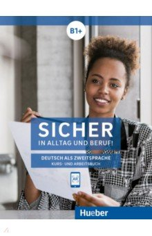 Книга Sicher in Alltag und Beruf! B1+. Kurs- und Arbeitsbuch. Deutsch als Zweitsprache на ReadRate.com книга Sicher in Alltag und Beruf! B1+. Kurs- und Arbeitsbuch. Deutsch als Zweitsprache