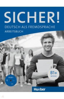 Книга Sicher! B1+. Arbeitsbuch mit Audio-CD. Deutsch als Fremdsprache на ReadRate.com книга Sicher! B1+. Arbeitsbuch mit Audio-CD. Deutsch als Fremdsprache