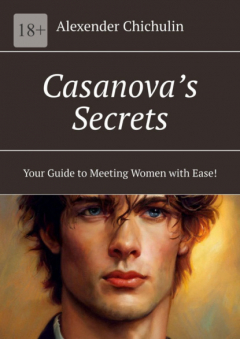 Книга Casanova’s Secrets. Your Guide to Meeting Women with Ease! на ReadRate.com книга Casanova’s Secrets. Your Guide to Meeting Women with Ease!