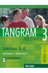 книга Tangram aktuell 3 – Lektion 5–8. Kursbuch + Arbeitsbuch mit Audio-CD zum Arbeitsbuch