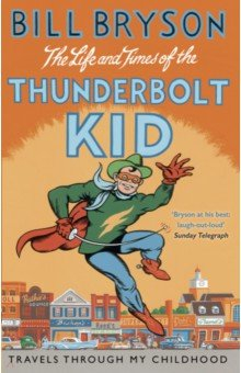 Книга The Life And Times Of The Thunderbolt Kid. Travels Through my Childhood на ReadRate.com книга The Life And Times Of The Thunderbolt Kid. Travels Through my Childhood