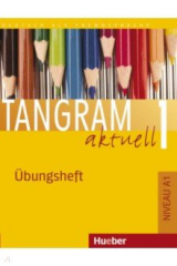 книга Tangram aktuell 1. Übungsheft. Deutsch als Fremdsprache