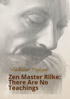 Книга Zen Master Rilke: There Are No Teachings. From The Buddha-Rilke Series на ReadRate.com книга Zen Master Rilke: There Are No Teachings. From The Buddha-Rilke Series