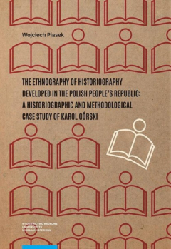 Книга The ethnography of historiography developed in the Polish People’s Republic: a historiographic and methodological case study of Karol G?rski на ReadRate.com книга The ethnography of historiography developed in the Polish People’s Republic: a historiographic and methodological case study of Karol G?rski