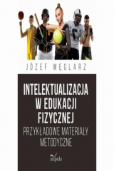 книга Intelektualizacja w edukacji fizycznej. Przykładowe materiały metodyczne