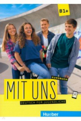 книга Mit uns B1+. Kursbuch. Deutsch für Jugendliche. Deutsch als Fremdsprache