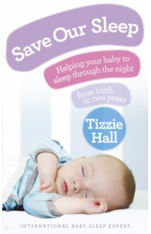 Книга Save Our Sleep. Helping your baby to sleep through the night, from birth to two years на ReadRate.com книга Save Our Sleep. Helping your baby to sleep through the night, from birth to two years