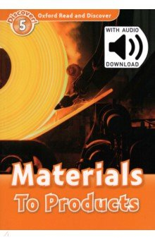 Книга Oxford Read and Discover. Level 5. Materials to Products Audio Pack на ReadRate.com книга Oxford Read and Discover. Level 5. Materials to Products Audio Pack