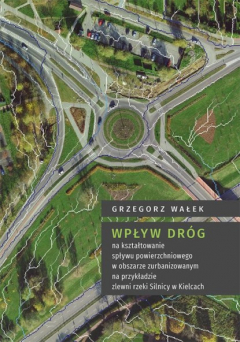 Книга Wpływ dr?g na kształtowanie spływu powierzchniowego w obszarze zurbanizowanym na przykładzie zlewni rzeki Silnicy w Kielcach на ReadRate.com книга Wpływ dr?g na kształtowanie spływu powierzchniowego w obszarze zurbanizowanym na przykładzie zlewni rzeki Silnicy w Kielcach