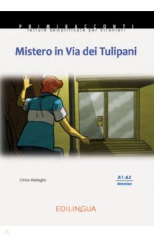 Книга Mistero in Via dei Tulipani. Livello elementare. A1-A2 на ReadRate.com книга Mistero in Via dei Tulipani. Livello elementare. A1-A2