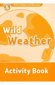 Книга Oxford Read and Discover. Level 5. Wild Weather. Activity Book на ReadRate.com книга Oxford Read and Discover. Level 5. Wild Weather. Activity Book