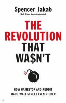 Книга The Revolution That Wasn't. How GameStop and Reddit Made Wall Street Even Richer на ReadRate.com книга The Revolution That Wasn't. How GameStop and Reddit Made Wall Street Even Richer