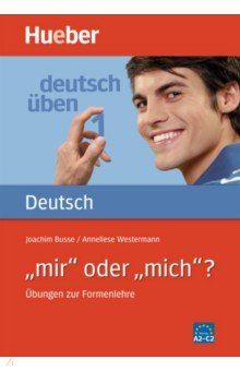 Книга Deutsch uben 1. „mir“ oder „mich“? Übungen zur Formenlehre на ReadRate.com книга Deutsch uben 1. „mir“ oder „mich“? Übungen zur Formenlehre