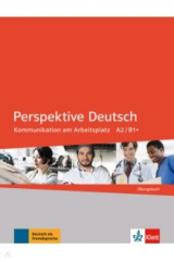 книга Perspektive Deutsch. Kommunikation am Arbeitsplatz A2/B1+. Übungsbuch