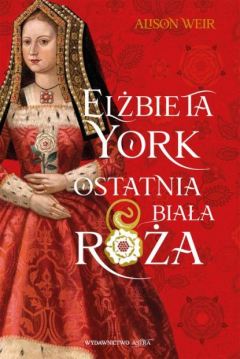 Книга Elżbieta York. Ostatnia Biała R?ża на ReadRate.com книга Elżbieta York. Ostatnia Biała R?ża