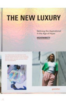 Книга The New Luxury. Highsnobiety. Defining the Aspirational in the Age of Hype на ReadRate.com книга The New Luxury. Highsnobiety. Defining the Aspirational in the Age of Hype