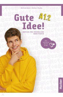 Книга Gute Idee! A1.2. Arbeitsbuch plus interaktive Version. Deutsch für Jugendliche на ReadRate.com книга Gute Idee! A1.2. Arbeitsbuch plus interaktive Version. Deutsch für Jugendliche