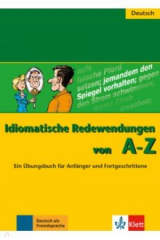 книга Idiomatische Redewendungen von A - Z. Ein Übungsbuch für Anfänger und Fortgeschrittene