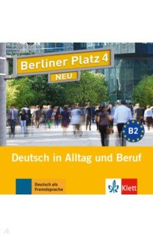 Книга Berliner Platz 4 NEU. B2. Deutsch in Alltag und Beruf. 2 Audio-CDs zum Lehrbuch на ReadRate.com книга Berliner Platz 4 NEU. B2. Deutsch in Alltag und Beruf. 2 Audio-CDs zum Lehrbuch