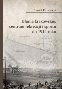 Книга Błonia krakowskie centrum rekreacji i sportu do 1914 roku на ReadRate.com книга Błonia krakowskie centrum rekreacji i sportu do 1914 roku