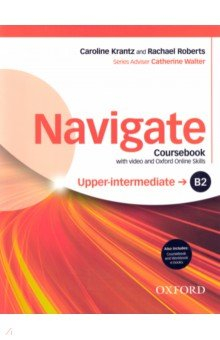 Книга Navigate. B2 Upper-Intermediate. Coursebook, e-book and Oxford Online Skills Program на ReadRate.com книга Navigate. B2 Upper-Intermediate. Coursebook, e-book and Oxford Online Skills Program