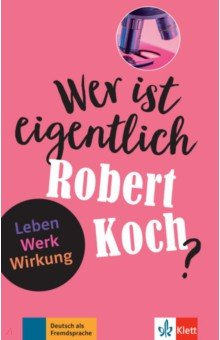Книга Wer ist eigentlich Robert Koch? Leben - Werk - Wirkung + Online-Angebot на ReadRate.com книга Wer ist eigentlich Robert Koch? Leben - Werk - Wirkung + Online-Angebot