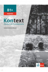книга Kontext B1+ express. Deutsch als Fremdsprache. Unterrichtshandbuch