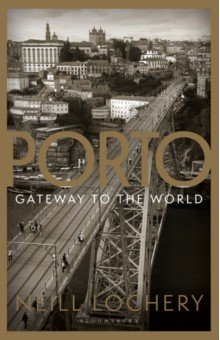 Книга Porto. Gateway to the World на ReadRate.com книга Porto. Gateway to the World