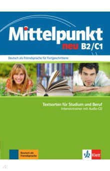 Книга Mittelpunkt neu B2/C1. Textsorten für Studium und Beruf. Intensivtrainer mit Audio-CD на ReadRate.com книга Mittelpunkt neu B2/C1. Textsorten für Studium und Beruf. Intensivtrainer mit Audio-CD