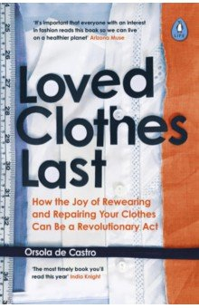 Книга Loved Clothes Last. How the Joy of Rewearing and Repairing Your Clothes Can Be a Revolutionary Act на ReadRate.com книга Loved Clothes Last. How the Joy of Rewearing and Repairing Your Clothes Can Be a Revolutionary Act