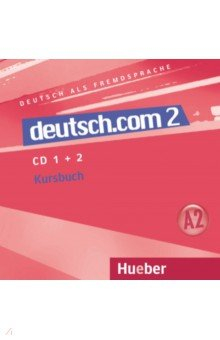 книга Deutsch.com 2. 2 Audio-CDs zum Kursbuch. Deutsch als Fremdsprache