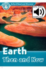 книга Oxford Read and Discover. Level 6. Earth Then and Now Audio Pack