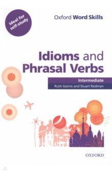 Книга Oxford Word Skills. Intermediate. Idioms and Phrasal Verbs. Student Book with Key на ReadRate.com книга Oxford Word Skills. Intermediate. Idioms and Phrasal Verbs. Student Book with Key