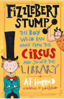 Книга Fizzlebert Stump. The Boy Who Ran Away from the Circus and joined the library на ReadRate.com книга Fizzlebert Stump. The Boy Who Ran Away from the Circus and joined the library