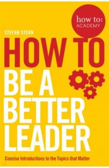Книга How to Be a Better Leader на ReadRate.com книга How to Be a Better Leader