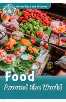 Книга Oxford Read and Discover. Level 6. Food Around the World на ReadRate.com книга Oxford Read and Discover. Level 6. Food Around the World