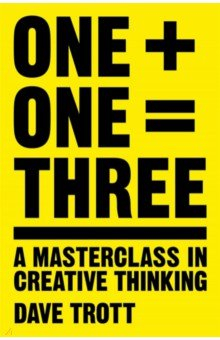 Книга One Plus One Equals Three. A Masterclass in Creative Thinking на ReadRate.com книга One Plus One Equals Three. A Masterclass in Creative Thinking