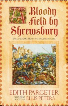 Книга A Bloody Field by Shrewsbury на ReadRate.com книга A Bloody Field by Shrewsbury